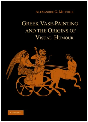 Cover of Greek Vase-Painting and the Origins of Visual Humour by Alexandre G. Mitchell